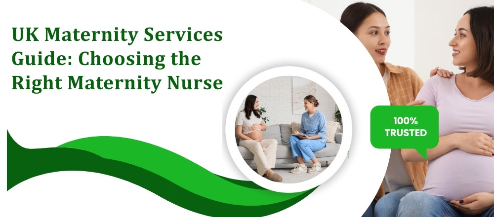 UK Maternity Services Guide Choosing the Right Maternity Nurse